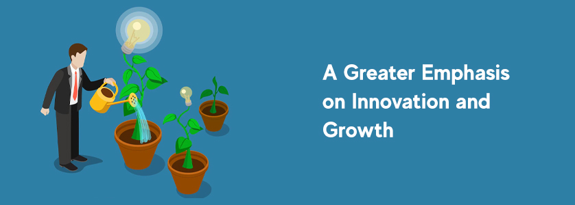 A Greater Emphasis on Innovation And Growth