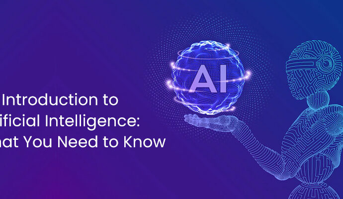 An Introduction to Artificial Intelligence: What You Need to Know