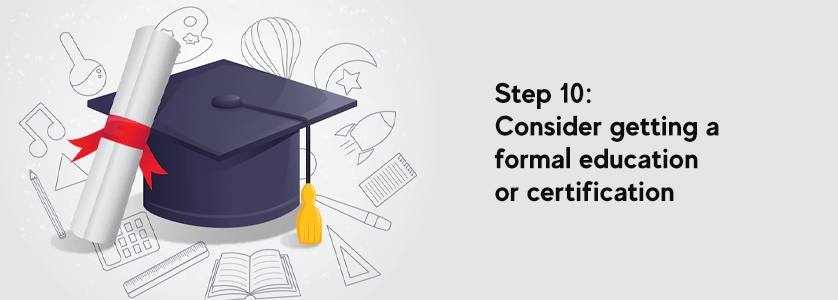 Consider Getting a Formal Education or Certification