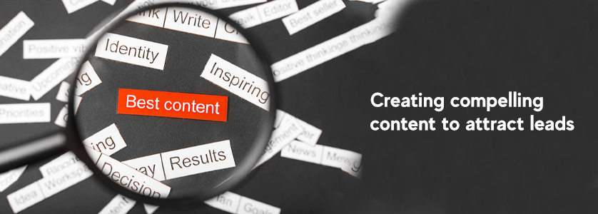 Creating compelling content to attract leads