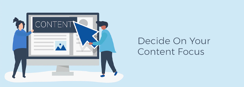 Decide On Your Content Focus