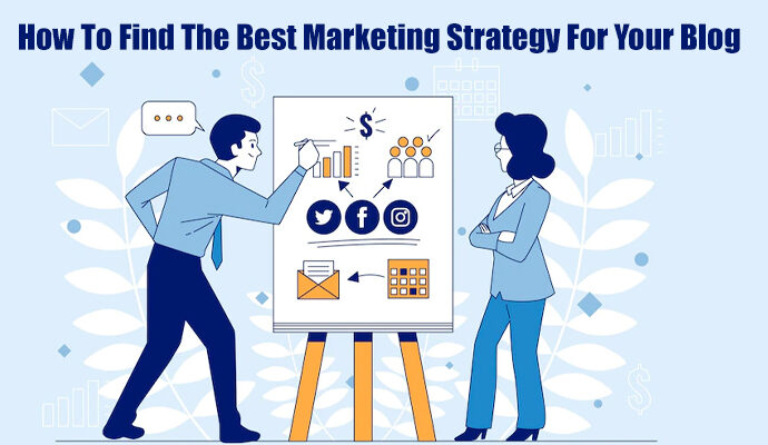 How To Find The Best Marketing Strategy For Your Blog