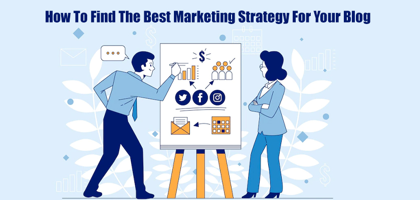 How To Find The Best Marketing Strategy For Your Blog