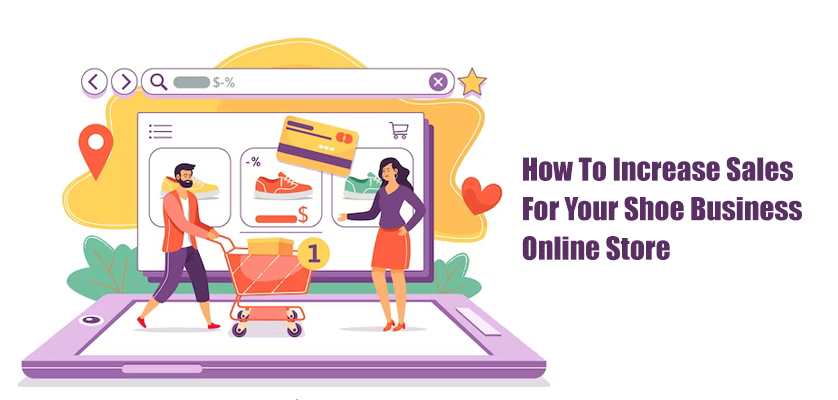 How To Increase Sales For Your Shoe Business Online Store