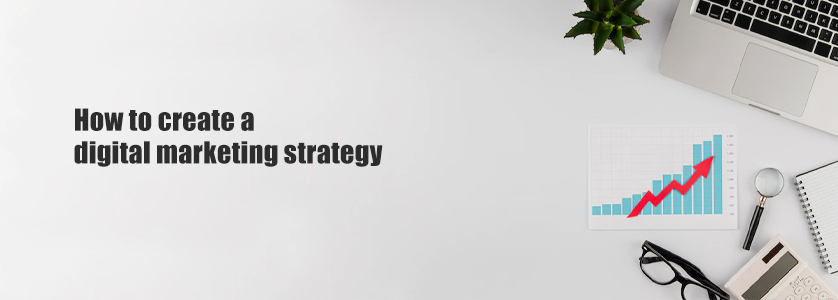 How To Create A Digital Marketing Strategy