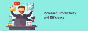 Increased Productivity And Efficiency