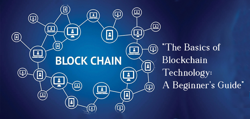 The Basics of Blockchain Technology: A Beginner's Guide