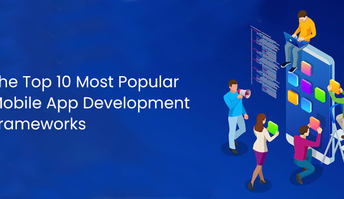 The Top 10 Most Popular Mobile App Development Frameworks