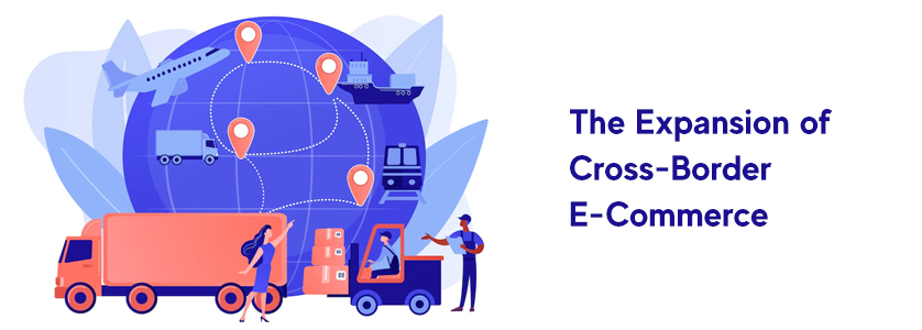 The expansion of cross border e-commerce