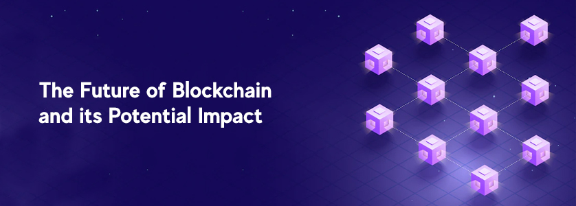 The Future of Blockchain and its Potential Impact
