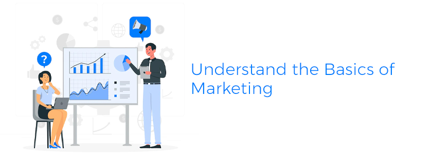 Understand the Basics of Marketing