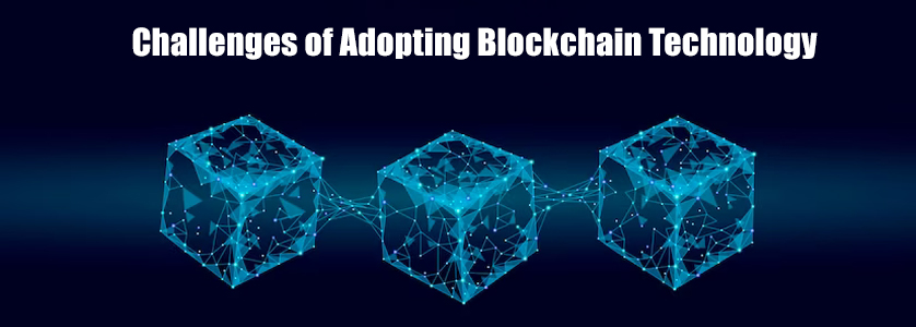 Challenges of adopting blockchain technology