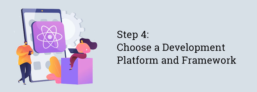 Step 4: Choose a Development Platform and Framework