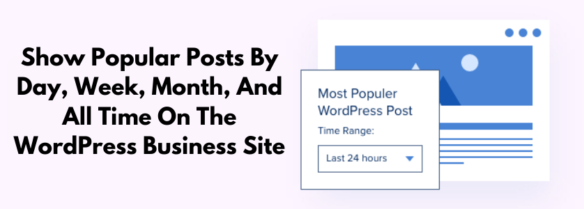 Show Popular Posts By Day, Week, Month, And All Time On The WordPress Business Site