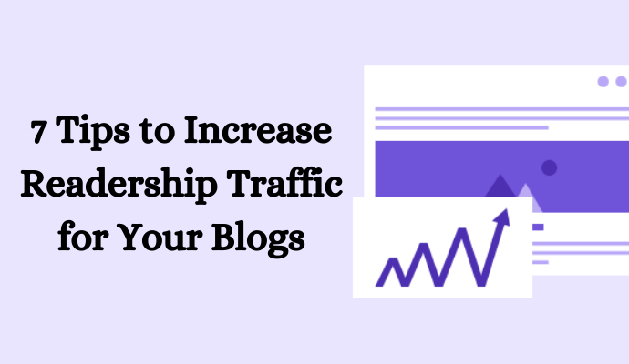 7 Tips to Increase Readership Traffic for Your Blogs