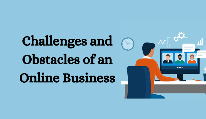 Challenges and Obstacles of an Online Business