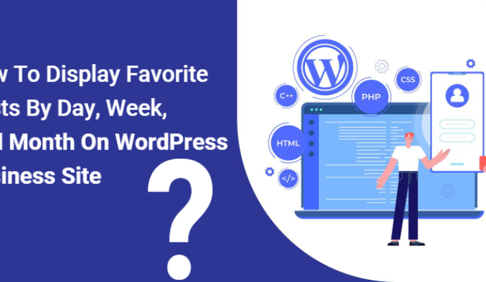 How To Display Favorite Posts By Day, Week, And Month On WordPress Business Site