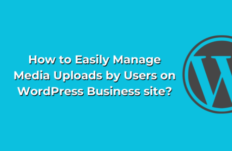 How to Easily Manage Media Uploads by Users on WordPress Business site